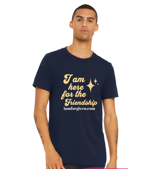 I'm Here for the Friendship Tee