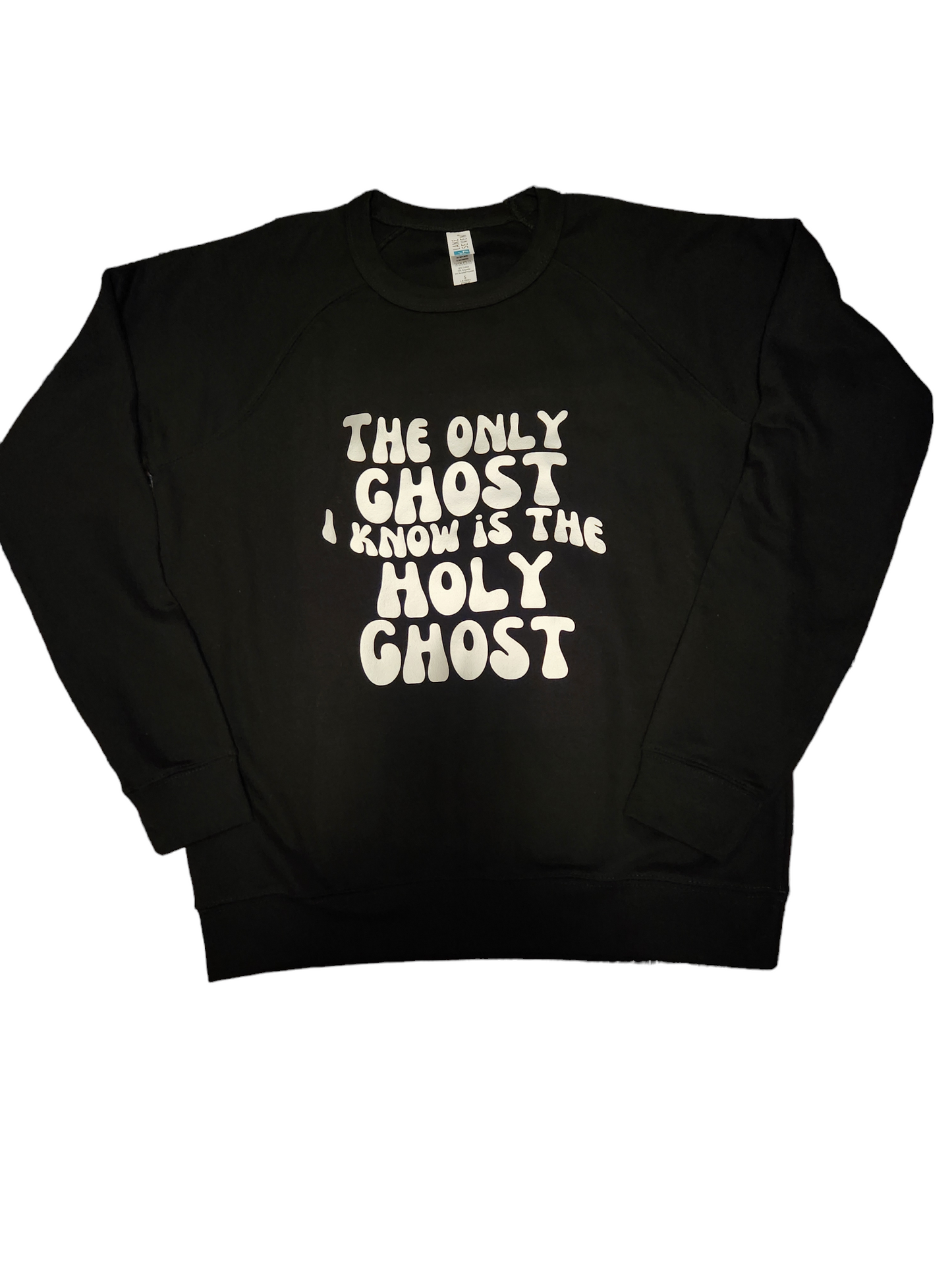 Crewneck French terry sweatshirt, "The Only Ghost I Know, Is The Holyghost"