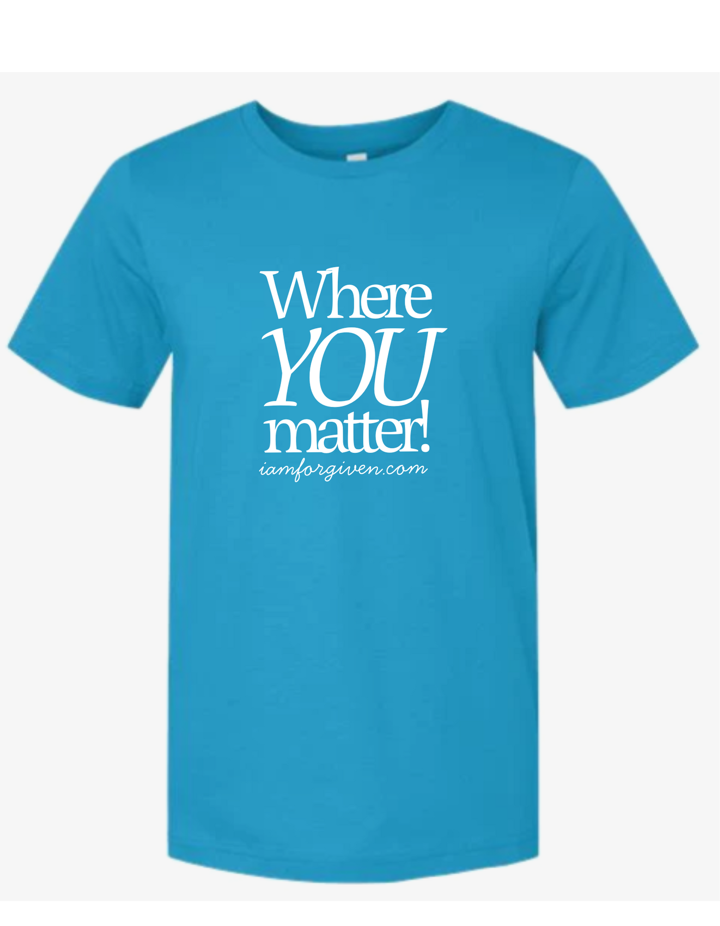 Where You Matter T-Shirt