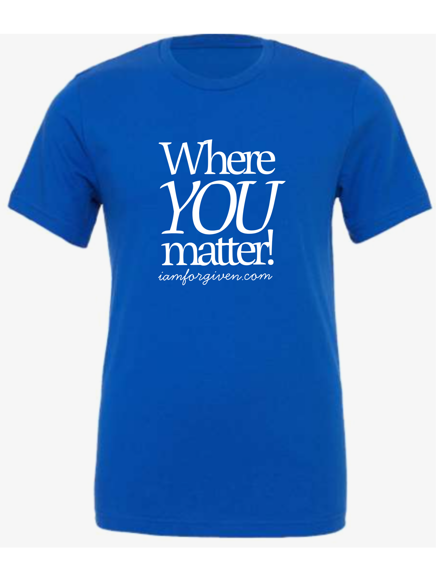 Where You Matter T-Shirt